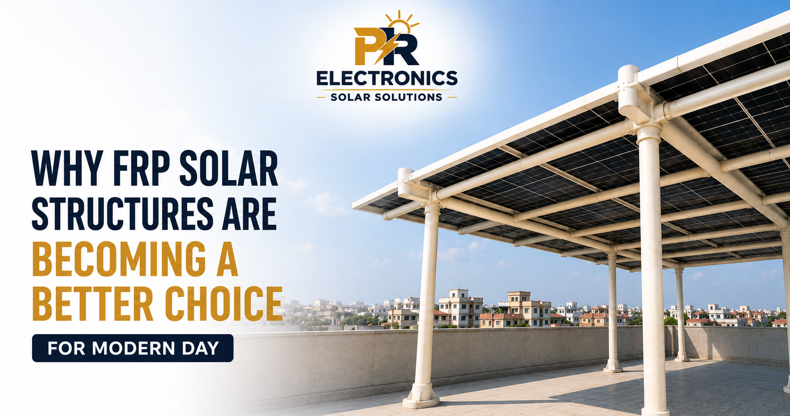 Why FRP Solar Structures Are Becoming a Better Choice for Modern Day