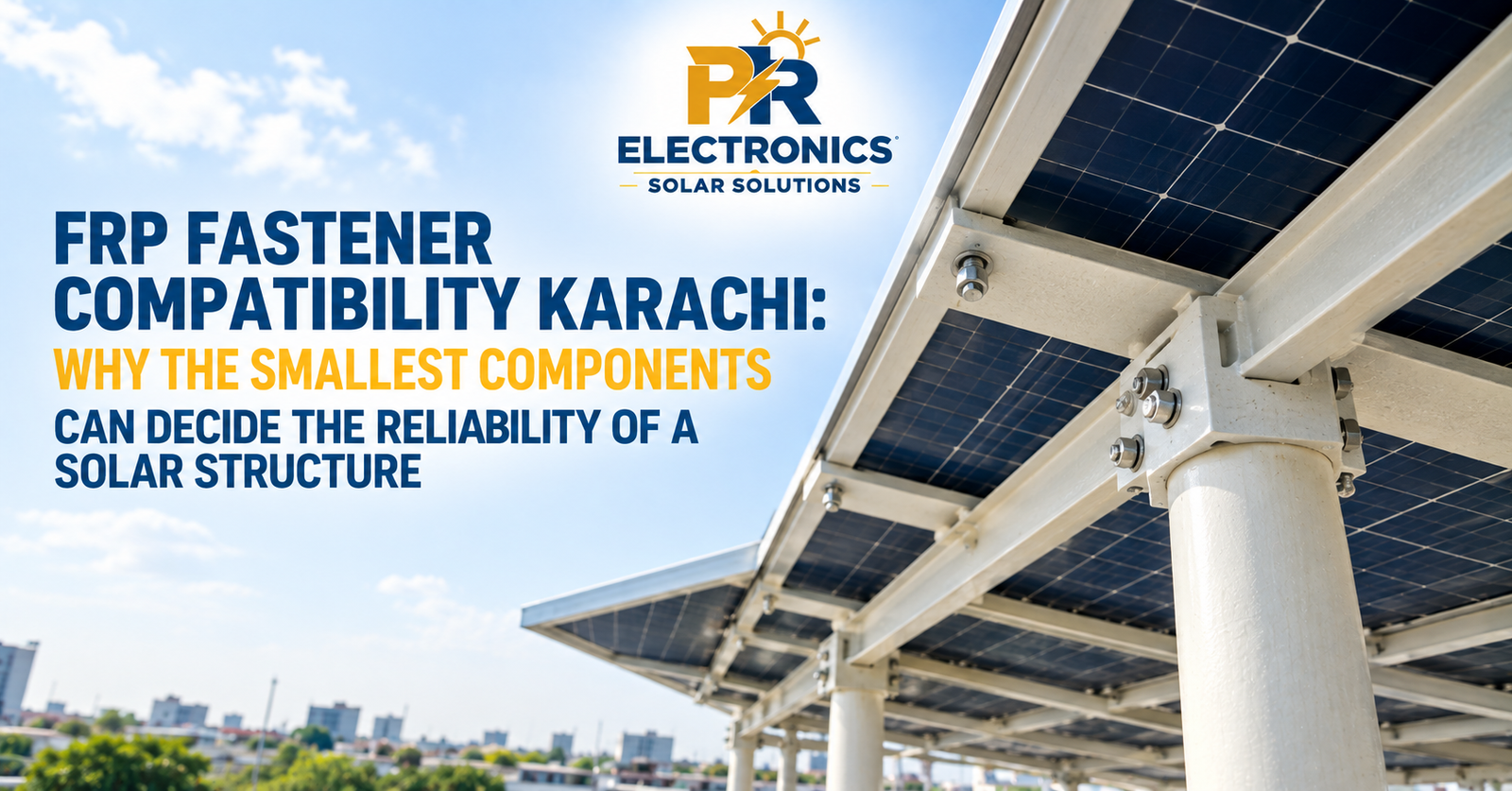 FRP Fastener Compatibility Karachi: Why the Smallest Components Can Decide the Reliability of a Solar Structure