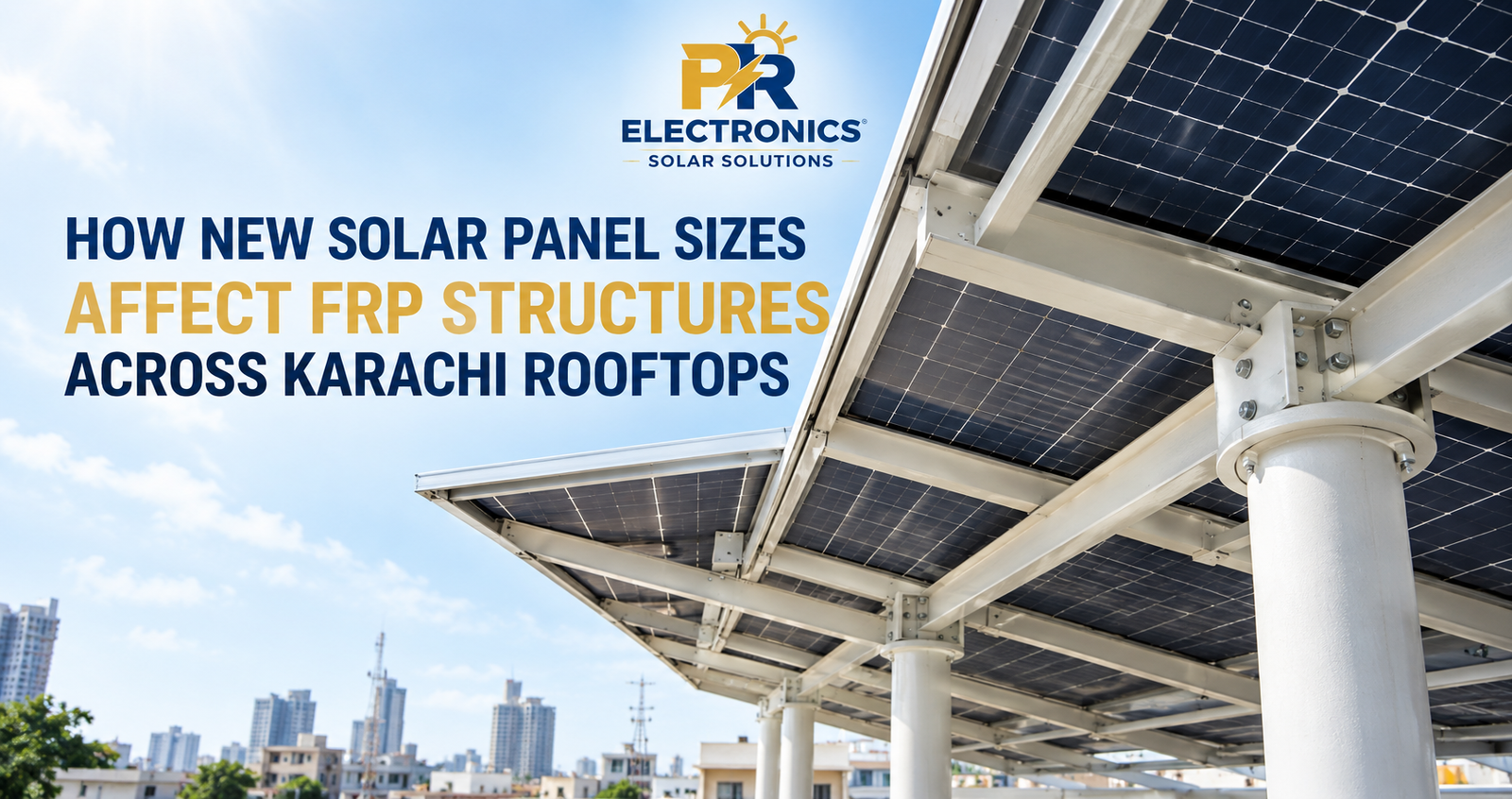 How New Solar Panel Sizes Affect FRP Structures Across Karachi Rooftops